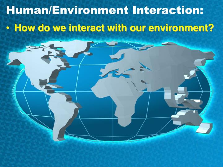 an example of human environment interaction